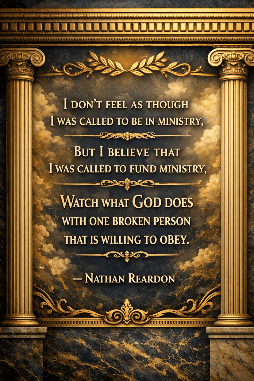 I was called to fund ministry - Nathan Reardon quote