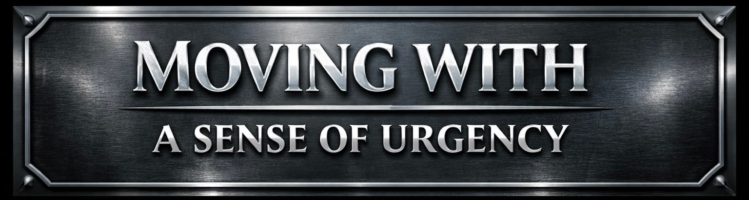 Moving With A Sense Of Urgency